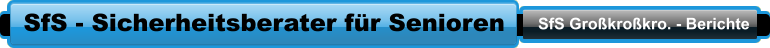 SfS - Sicherheitsberater für Senioren SfS Großkroßkro. - Berichte
